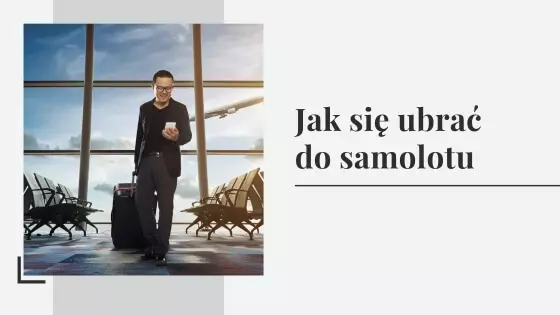 Jak się ubrać do samolotu - stylizacje na lot samolotem!