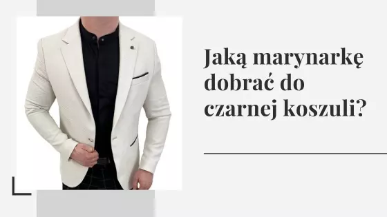 Jaką marynarkę dobrać do czarnej koszuli?