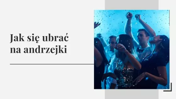 Jak się ubrać na andrzejki? Stylizacje i ubrania na andrzejki
