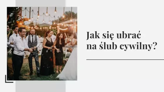 Jak się ubrać na ślub cywilny? Stylizacje oraz ubranie na ślub cywilny