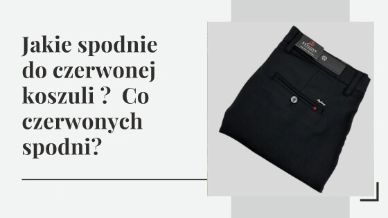 Jakie spodnie do czerwonej koszuli założyć? Co ubrać do czerwonych spodni?