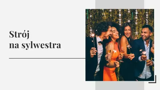 Strój na sylwestra - stylizacje i ubrania sylwestrowe
