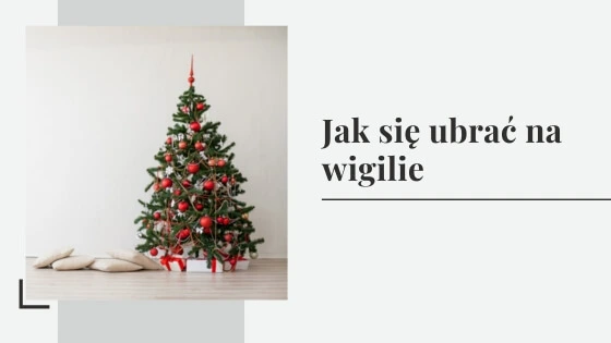 Jak się ubrać na wigilię w domu lub pracy