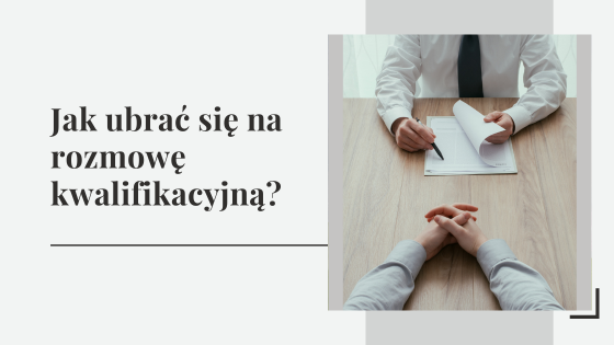 Jak ubrać się na rozmowę kwalifikacyjną - jaki strój założyć na rozmowę o pracę?