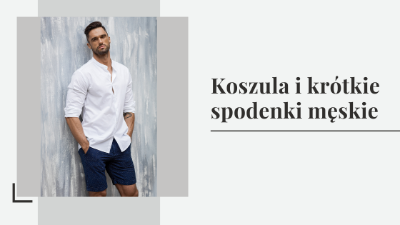 Koszula i krótkie spodenki męskie - czy takie połączenie jest modne i właściwe?