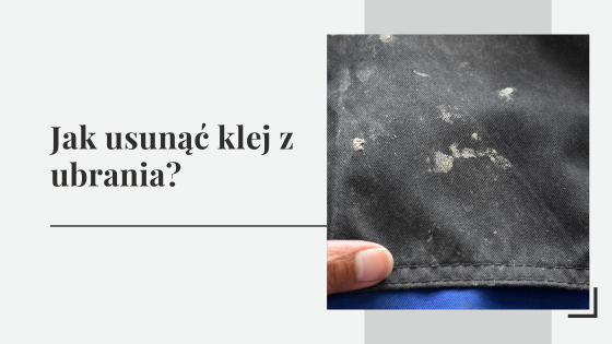 Jak usunąć klej z ubrania - czym zmyć klej?