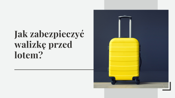 Jak zabezpieczyć walizkę przed lotem - jak oznaczyć walizkę do samolotu!