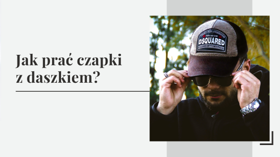 Jak prać czapki z daszkiem? Pranie czapki z daszkiem za pomocą sprawdzonych metod.