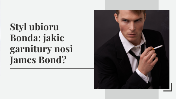 Styl ubioru Bonda: jakie garnitury nosi James Bond?