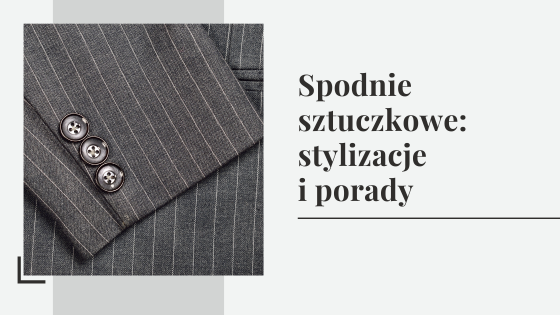 Spodnie sztuczkowe: stylizacje i porady